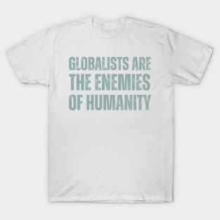globalists are the enemies of humanity T-Shirt